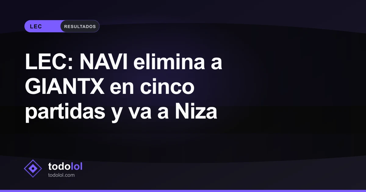 Portada de LEC: NAVI elimina a GIANTX en cinco partidas y va a Niza