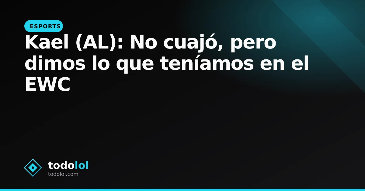 Portada de Kael (AL): No cuajó, pero dimos lo que teníamos en el EWC