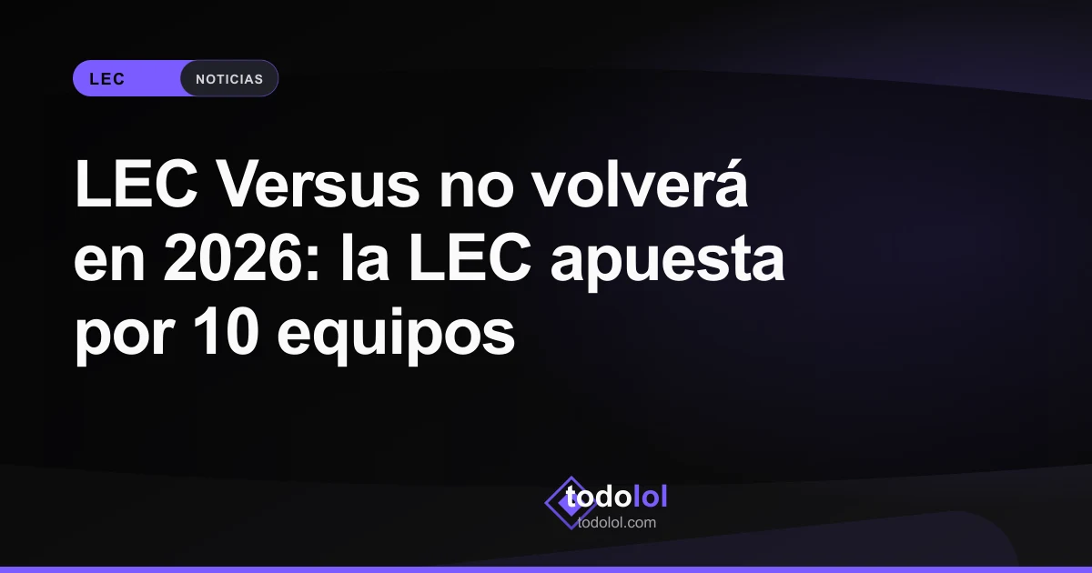 Portada de LEC Versus no volverá en 2026: la LEC apuesta por 10 equipos