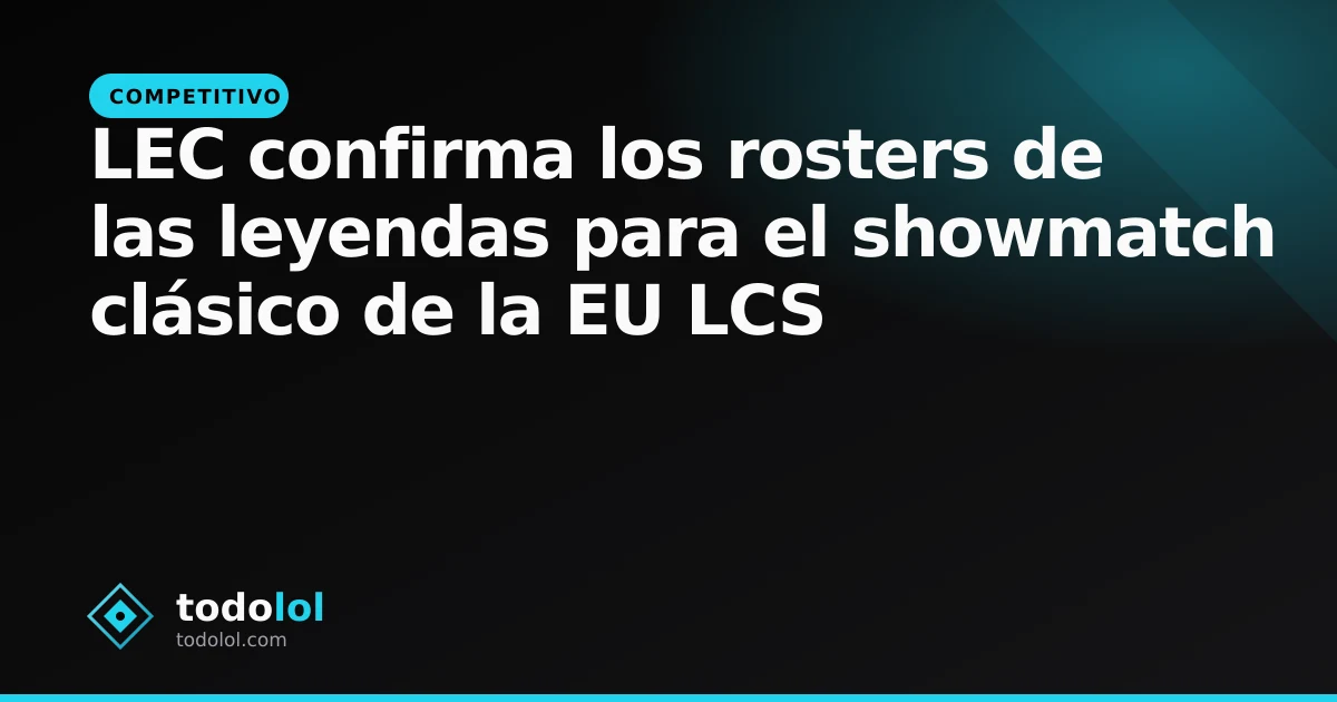 Portada de LEC confirma los rosters de las leyendas para el showmatch clásico de la EU LCS