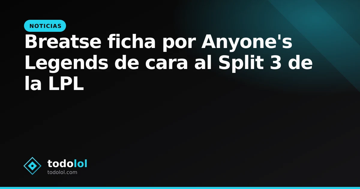 Portada de Breatse ficha por Anyone's Legends de cara al Split 3 de la LPL