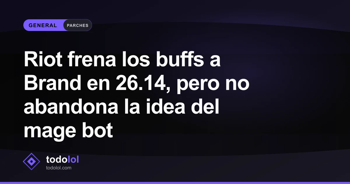 Portada de Riot frena los buffs a Brand en 26.14, pero no abandona la idea del mage bot
