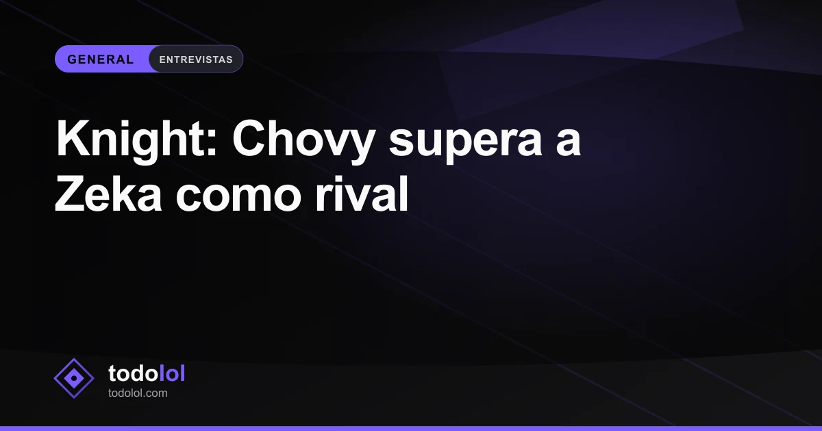Portada de Knight: Chovy supera a Zeka como rival
