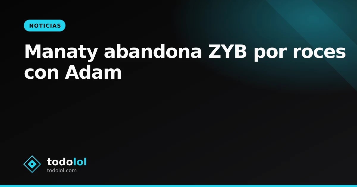 Portada de Manaty abandona ZYB por roces con Adam