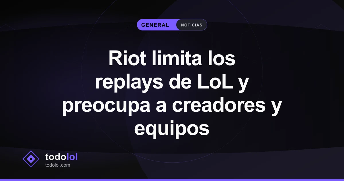 Portada de Riot limita los replays de LoL y preocupa a creadores y equipos