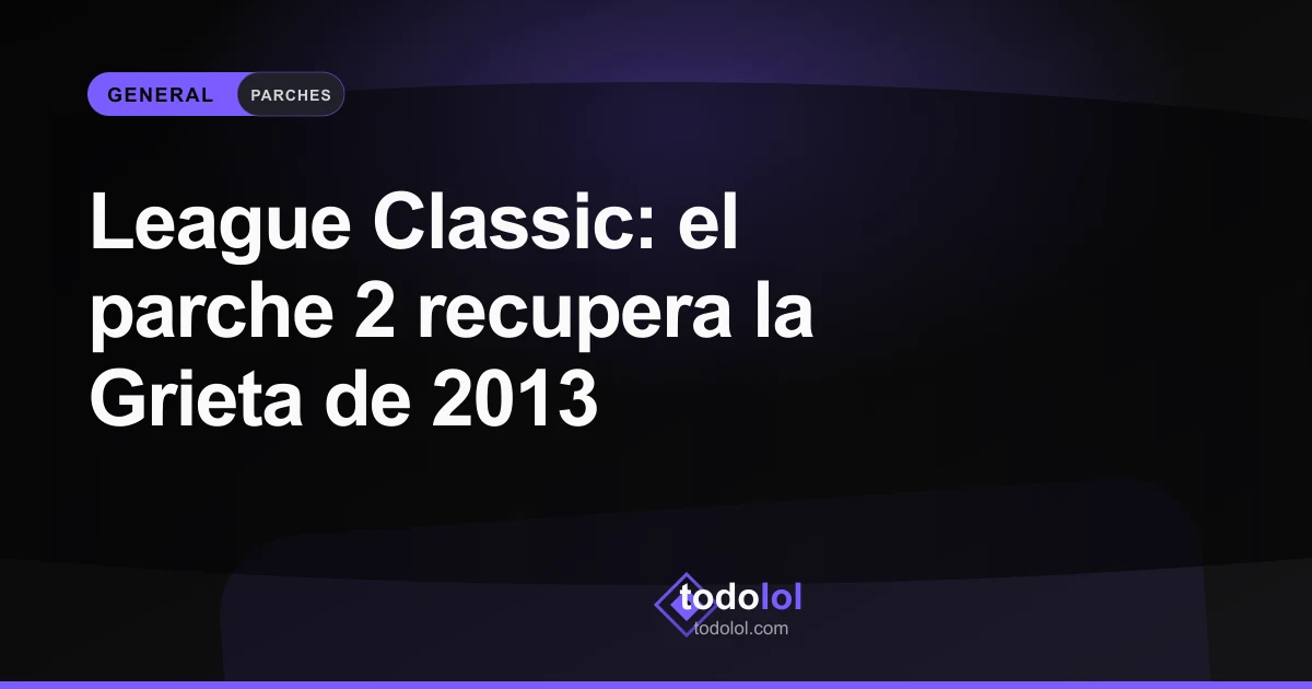 Portada de League Classic: el parche 2 recupera la Grieta de 2013