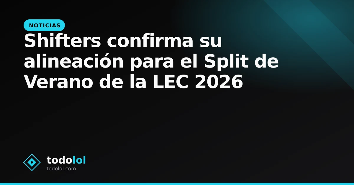 Portada de Shifters confirma su alineación para el Split de Verano de la LEC 2026