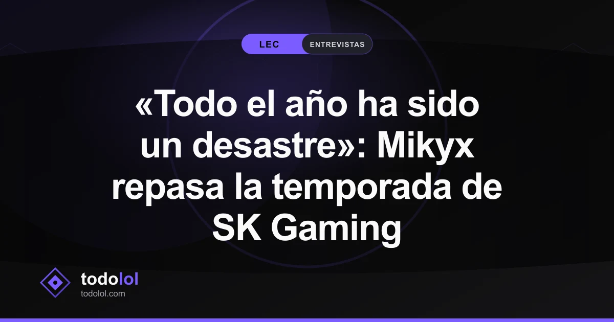 Portada de «Todo el año ha sido un desastre»: Mikyx repasa la temporada de SK Gaming