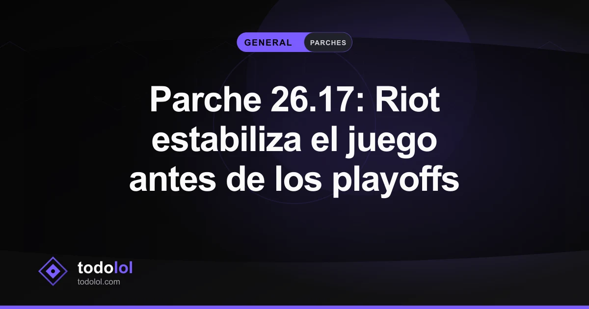 Portada de Parche 26.17: Riot estabiliza el juego antes de los playoffs
