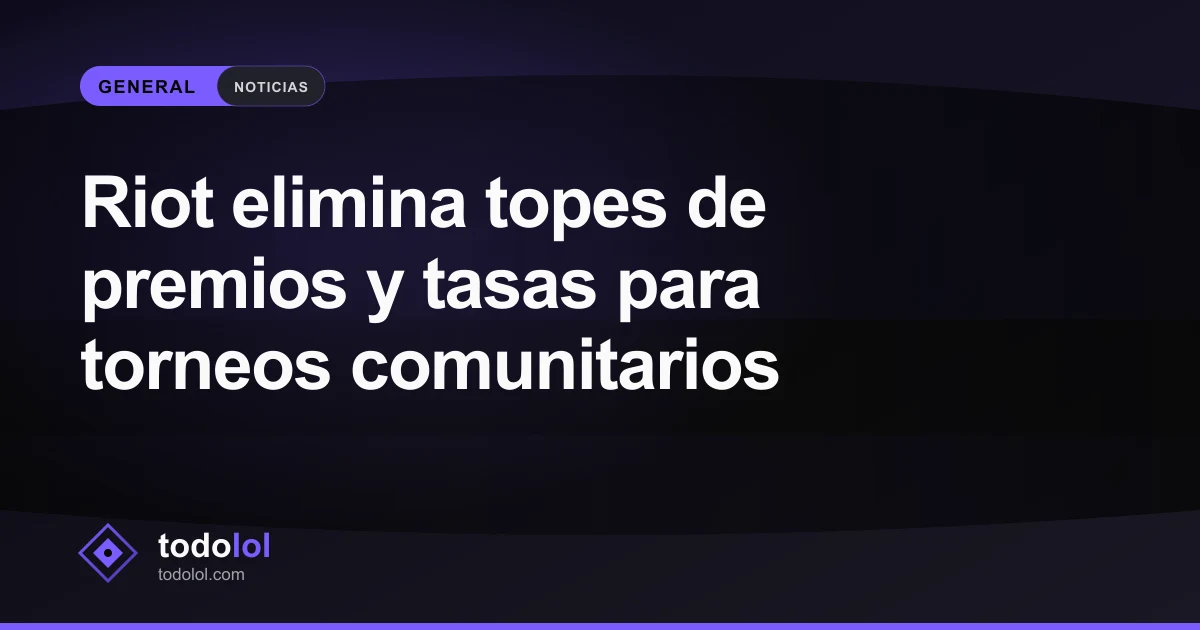 Portada de Riot elimina topes de premios y tasas para torneos comunitarios