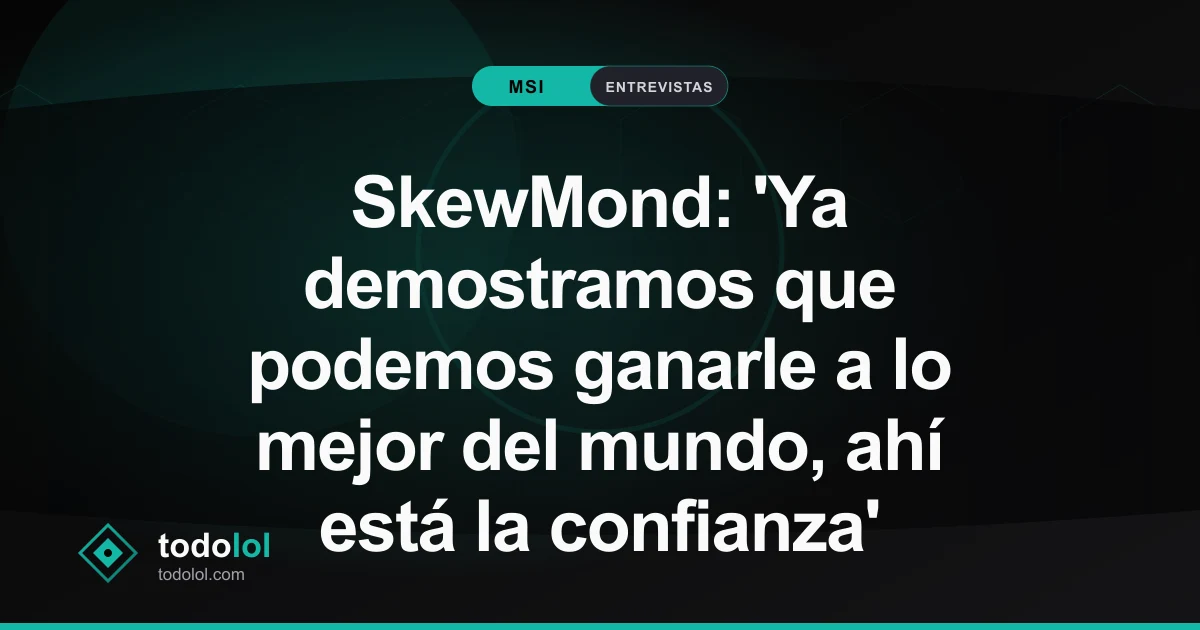 Portada de SkewMond: 'Ya demostramos que podemos ganarle a lo mejor del mundo, ahí está la confianza'