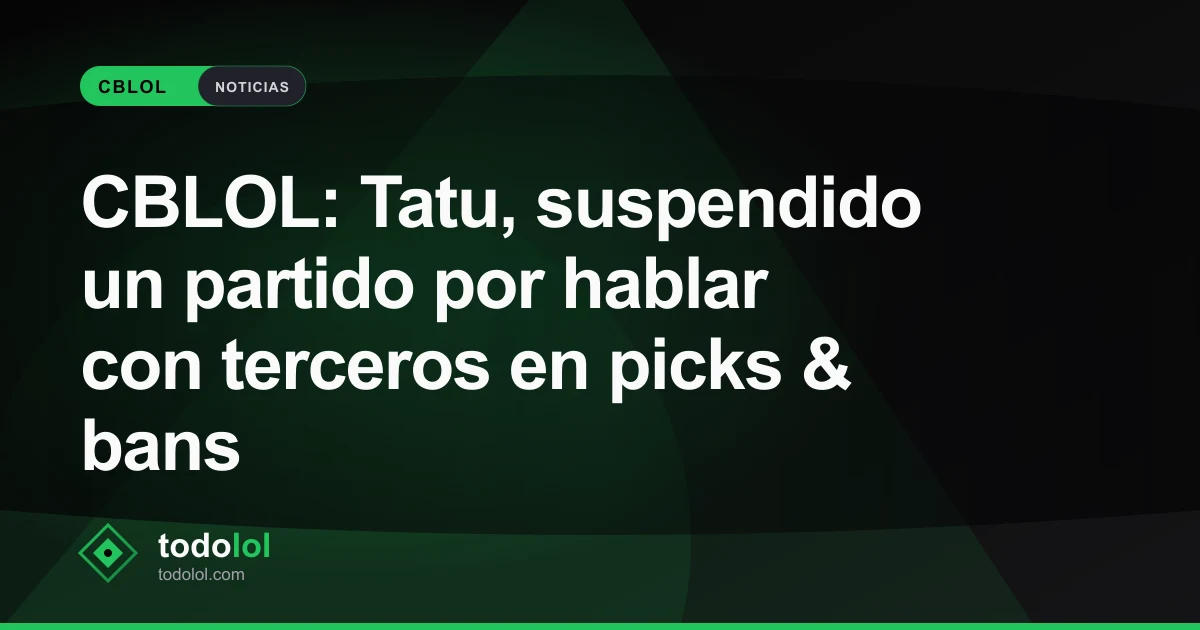 Portada de CBLOL: Tatu, suspendido un partido por hablar con terceros en picks & bans