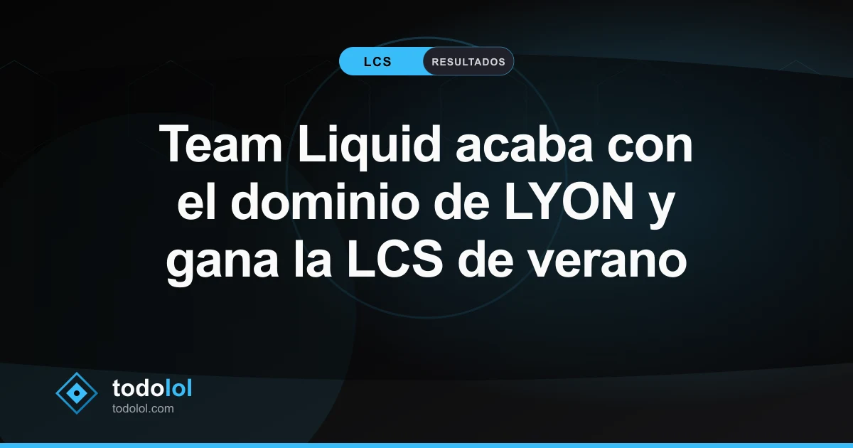 Portada de Team Liquid acaba con el dominio de LYON y gana la LCS de verano
