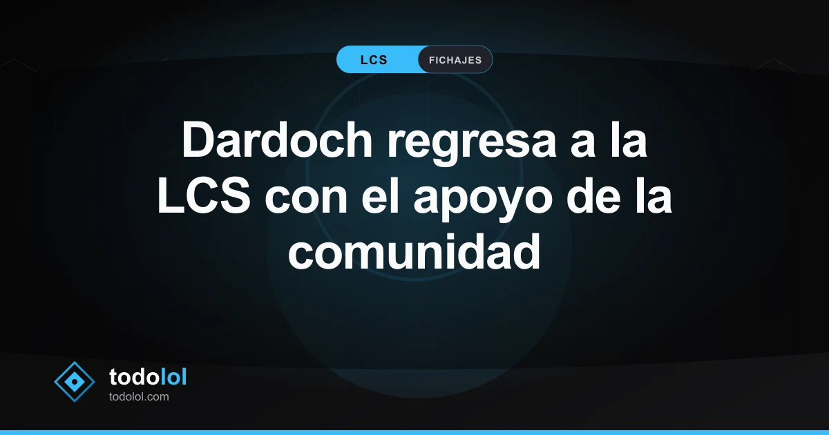 Portada de Dardoch regresa a la LCS con el apoyo de la comunidad