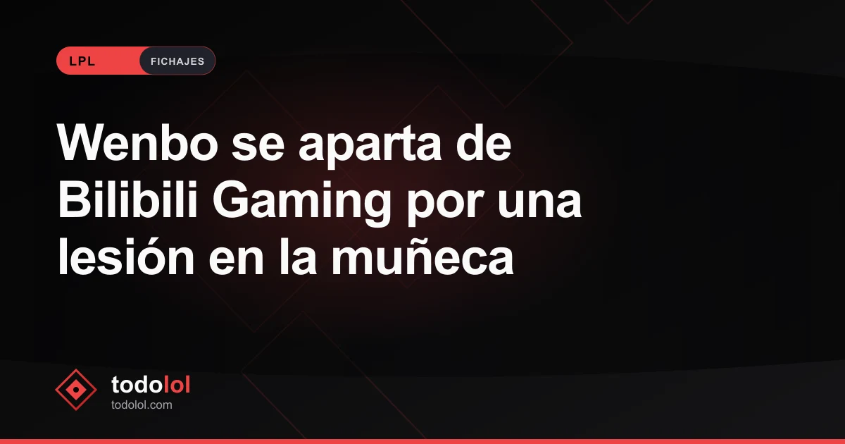 Portada de Wenbo se aparta de Bilibili Gaming por una lesión en la muñeca