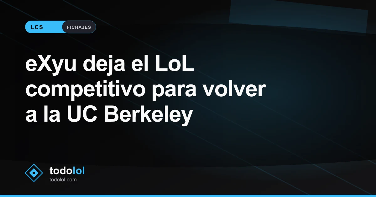 Portada de eXyu deja el LoL competitivo para volver a la UC Berkeley