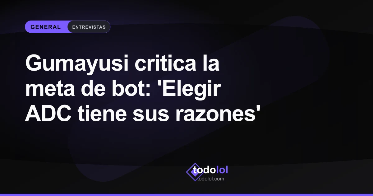 Portada de Gumayusi critica la meta de bot: 'Elegir ADC tiene sus razones'