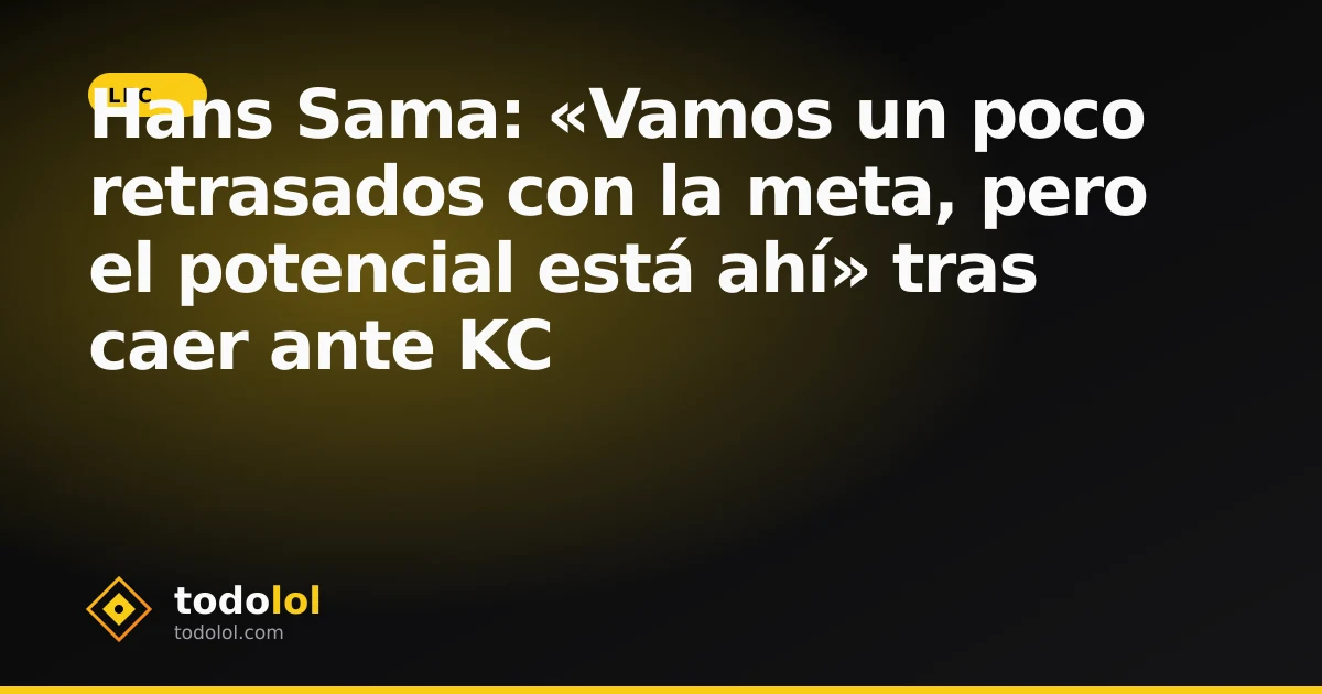 Portada de Hans Sama: «Vamos un poco retrasados con la meta, pero el potencial está ahí» tras caer ante KC