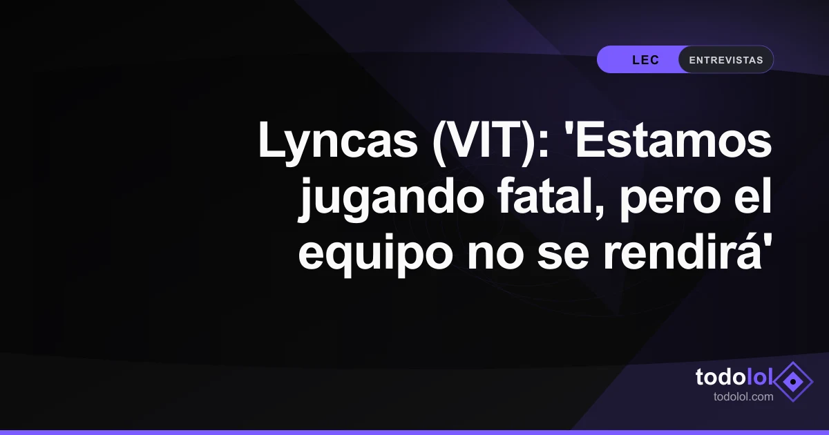 Portada de Lyncas (VIT): 'Estamos jugando fatal, pero el equipo no se rendirá'