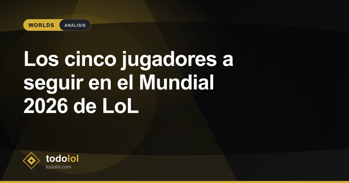 Portada de Los cinco jugadores a seguir en el Mundial 2026 de LoL