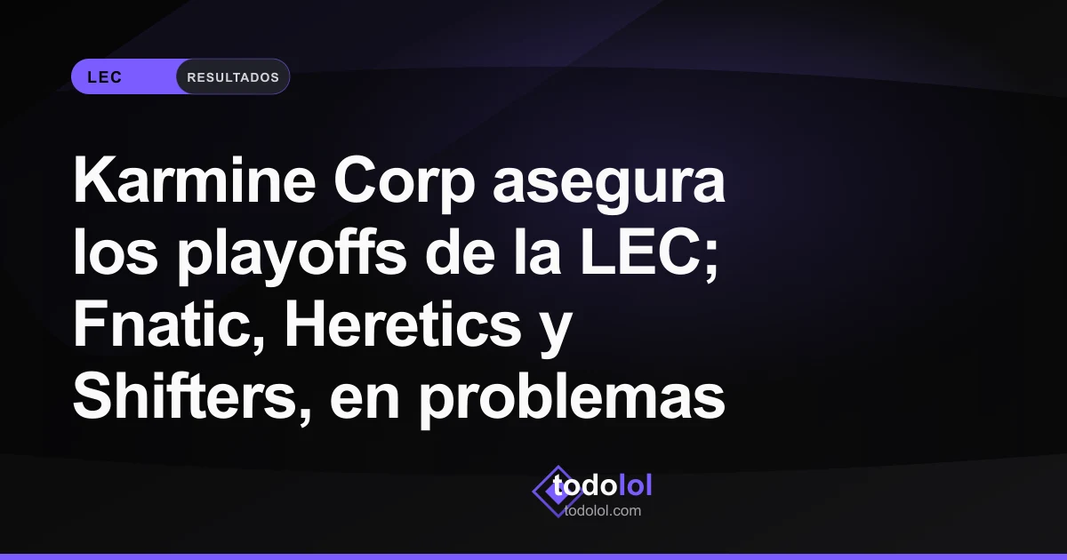 Portada de Karmine Corp asegura los playoffs de la LEC; Fnatic, Heretics y Shifters, en problemas