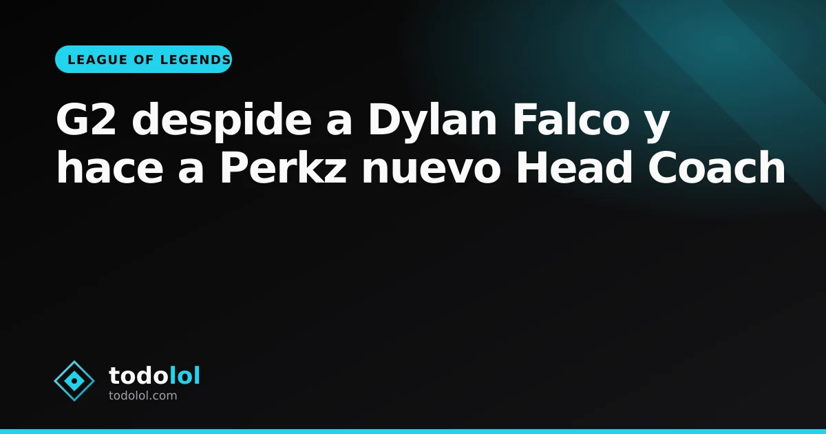 Portada de G2 despide a Dylan Falco y hace a Perkz nuevo Head Coach