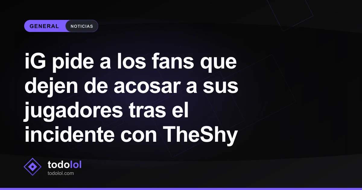 Portada de iG pide a los fans que dejen de acosar a sus jugadores tras el incidente con TheShy