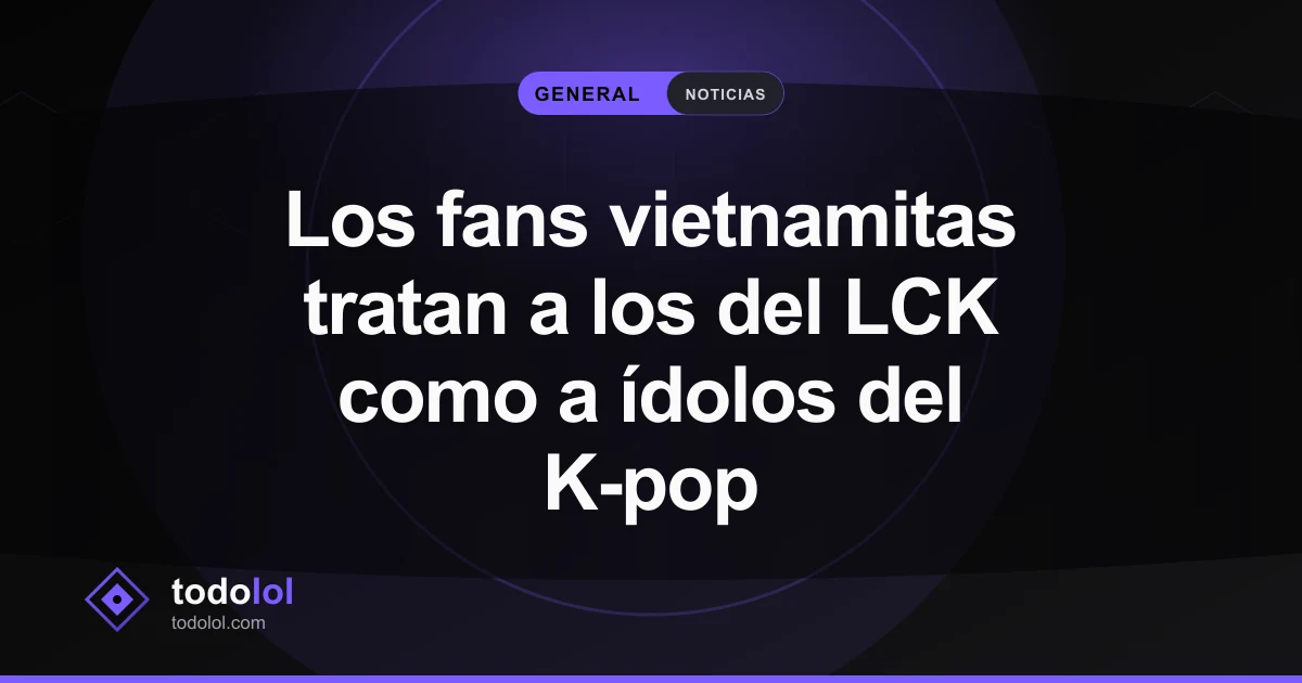 Portada de Los fans vietnamitas tratan a los del LCK como a ídolos del K-pop