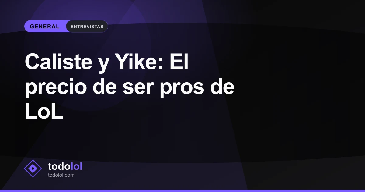 Portada de Caliste y Yike: El precio de ser pros de LoL