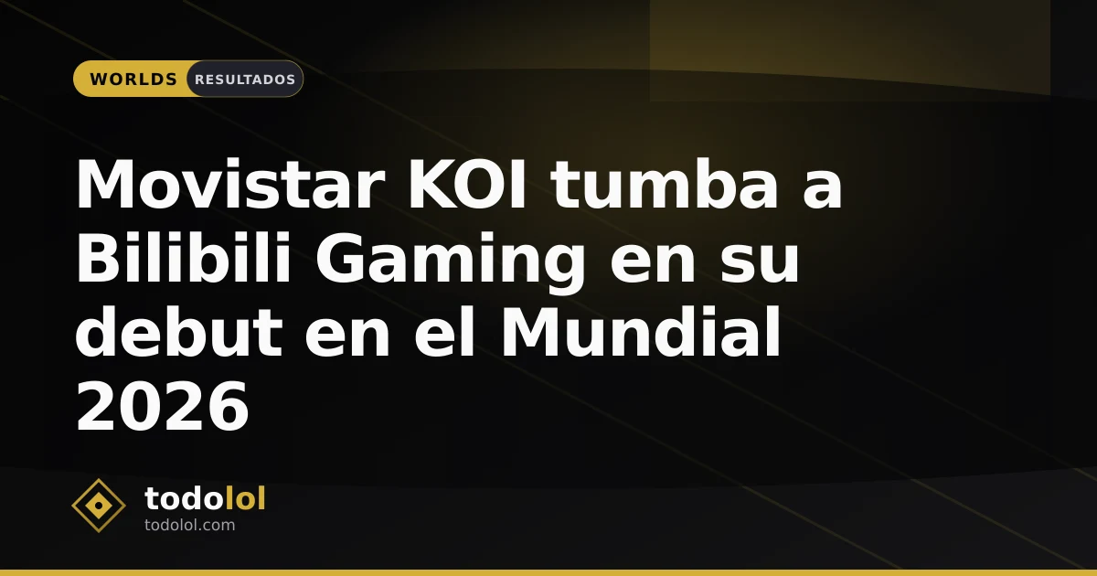 Portada de Movistar KOI tumba a Bilibili Gaming en su debut en el Mundial 2026