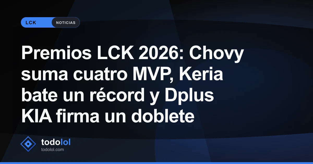 Portada de Premios LCK 2026: Chovy suma cuatro MVP, Keria bate un récord y Dplus KIA firma un doblete