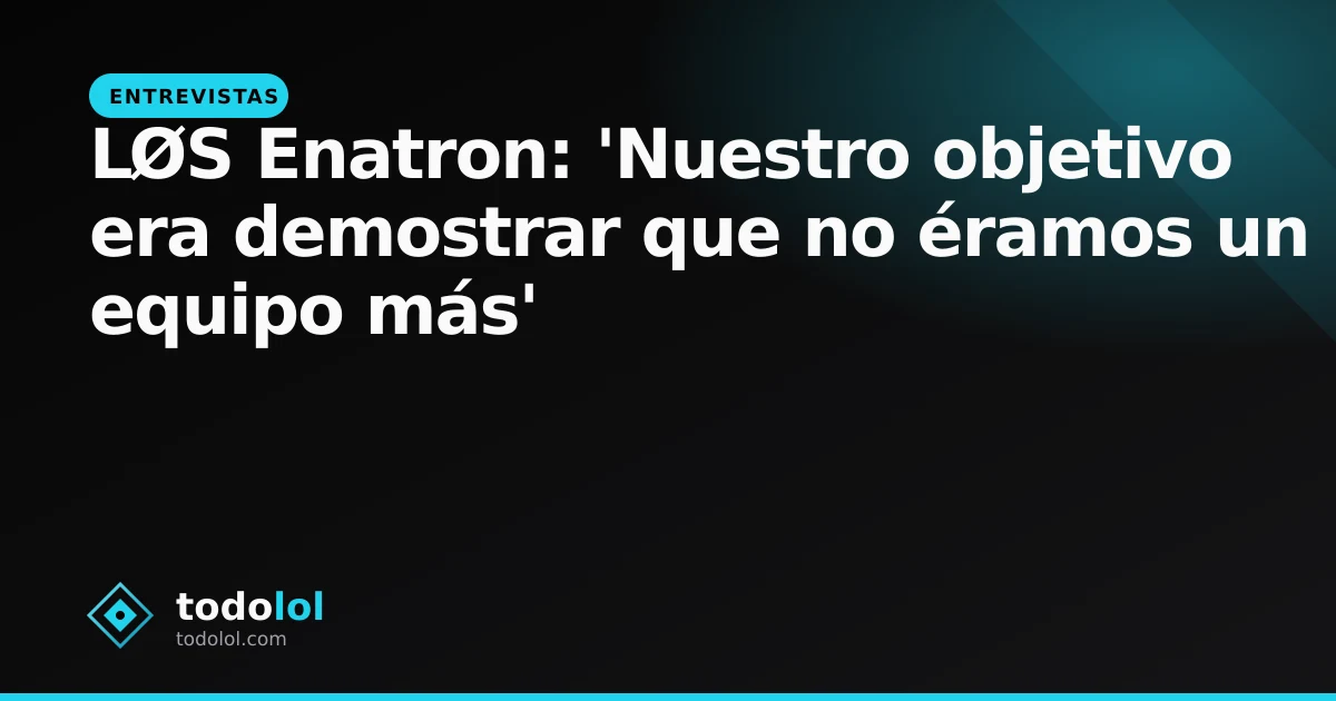 Portada de LØS Enatron: 'Nuestro objetivo era demostrar que no éramos un equipo más'