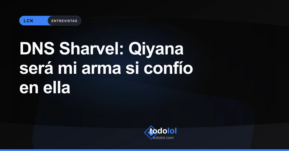 Portada de DNS Sharvel: Qiyana será mi arma si confío en ella