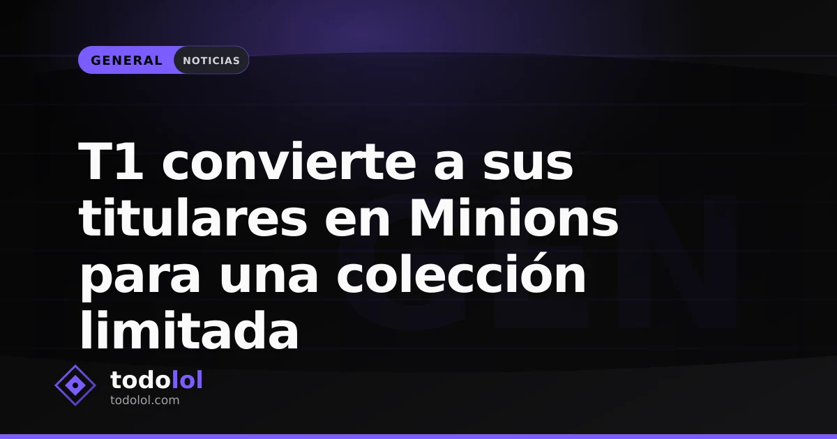 Portada de T1 convierte a sus titulares en Minions para una colección limitada