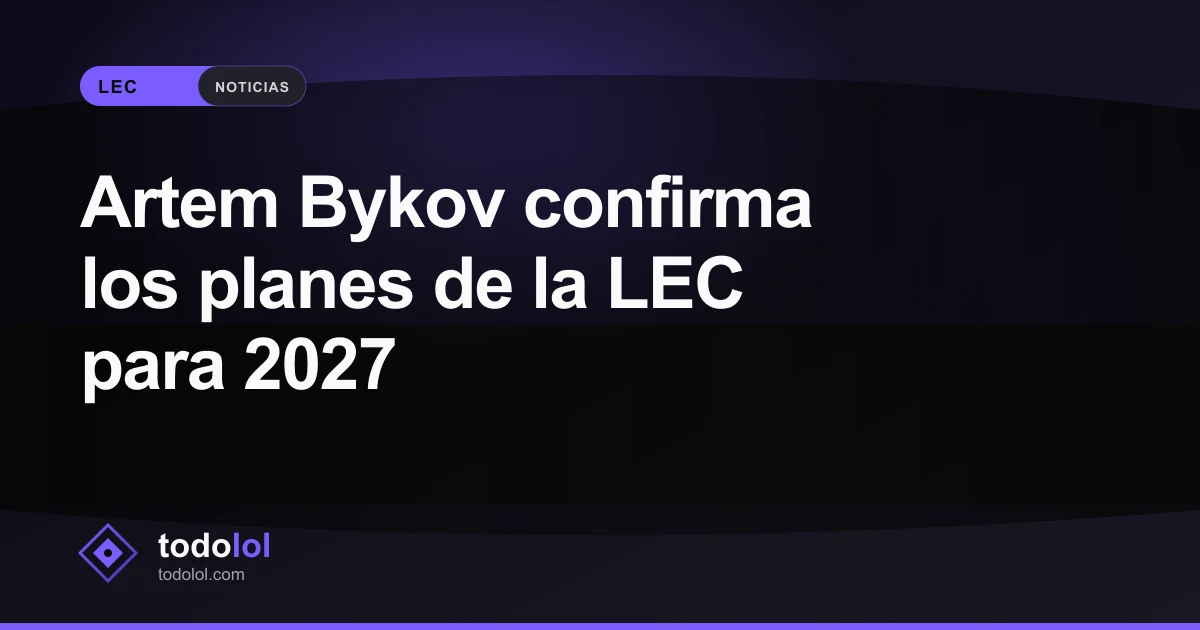 Portada de Artem Bykov confirma los planes de la LEC para 2027
