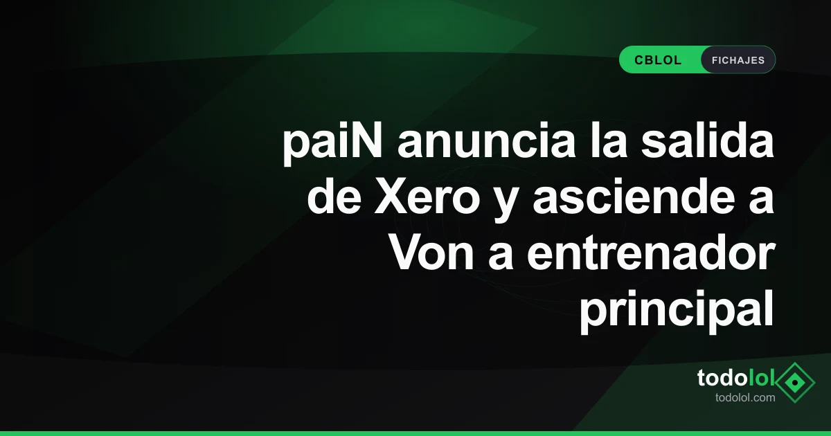 Portada de paiN anuncia la salida de Xero y asciende a Von a entrenador principal