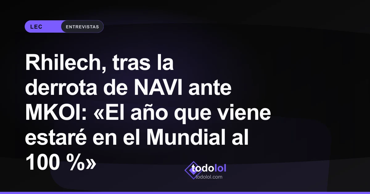 Portada de Rhilech, tras la derrota de NAVI ante MKOI: «El año que viene estaré en el Mundial al 100 %»
