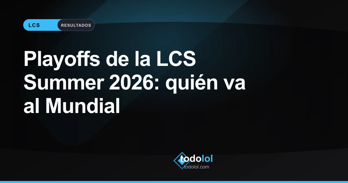 Portada de Playoffs de la LCS Summer 2026: quién va al Mundial