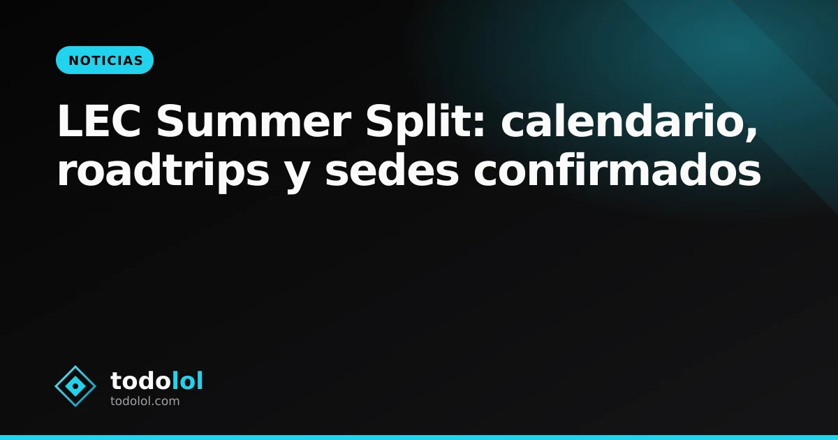 Portada de LEC Summer Split: calendario, roadtrips y sedes confirmados