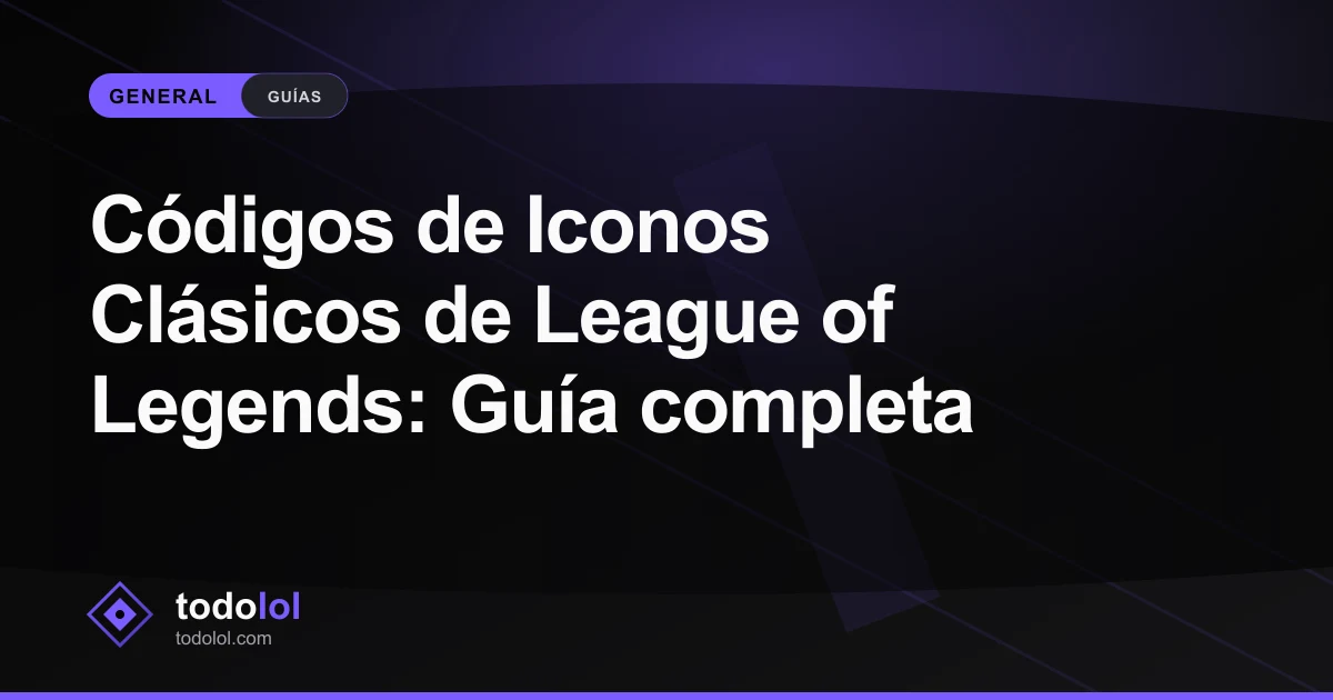 Portada de Códigos de Iconos Clásicos de League of Legends: Guía completa