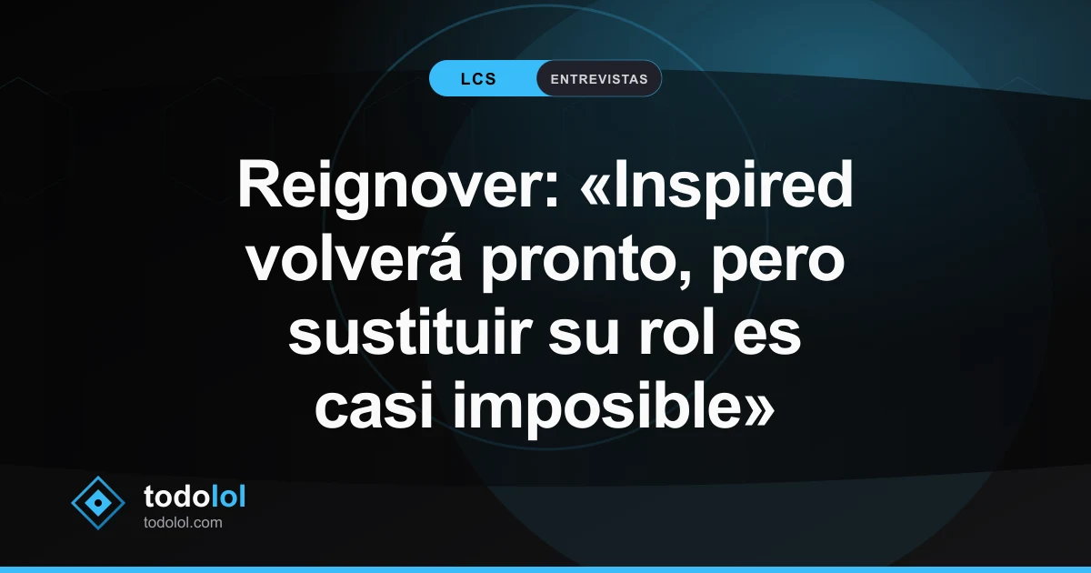 Portada de Reignover: «Inspired volverá pronto, pero sustituir su rol es casi imposible»