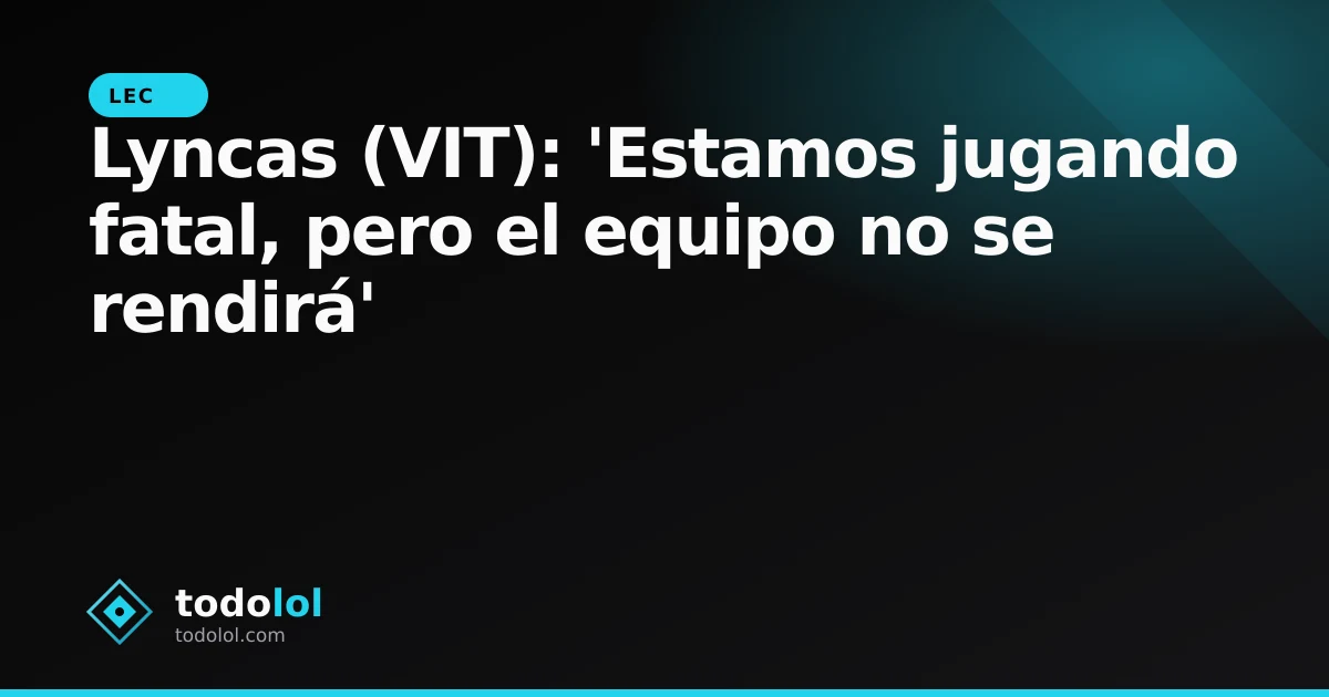Portada de Lyncas (VIT): 'Estamos jugando fatal, pero el equipo no se rendirá'