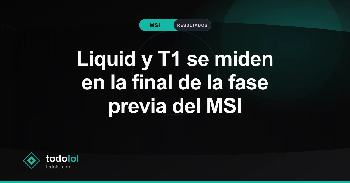 Portada de Liquid y T1 se miden en la final de la fase previa del MSI