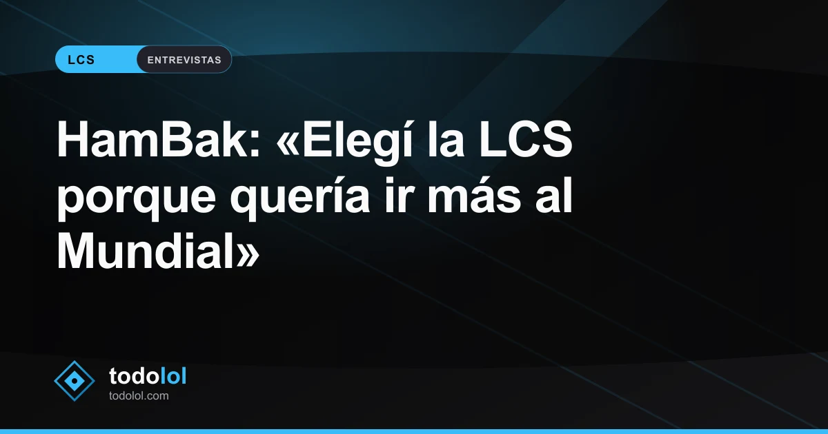 Portada de HamBak: «Elegí la LCS porque quería ir más al Mundial»