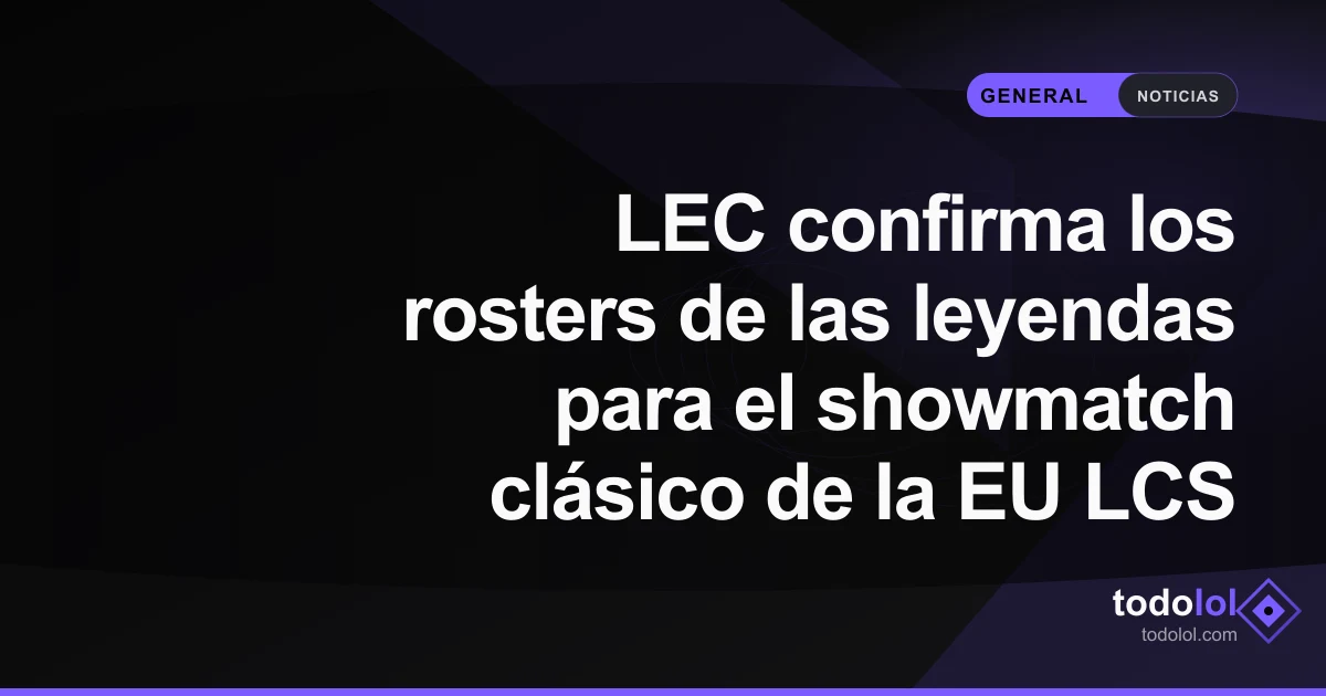 Portada de LEC confirma los rosters de las leyendas para el showmatch clásico de la EU LCS