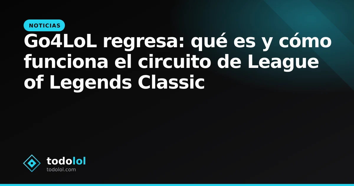 Portada de Go4LoL regresa: qué es y cómo funciona el circuito de League of Legends Classic