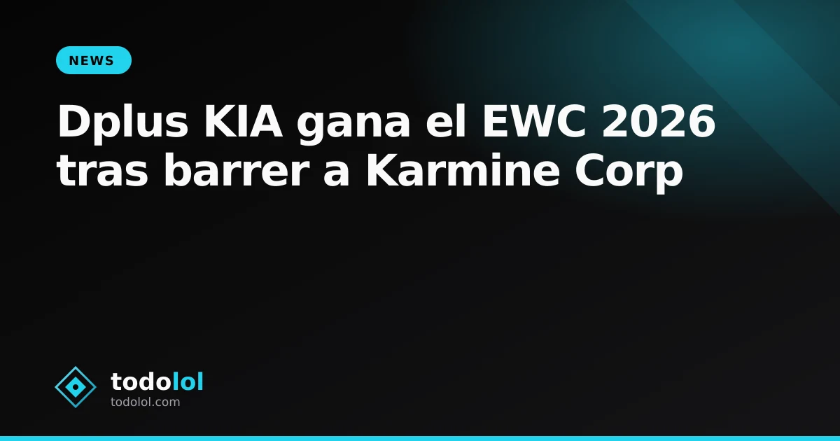 Portada de Dplus KIA gana el EWC 2026 tras barrer a Karmine Corp