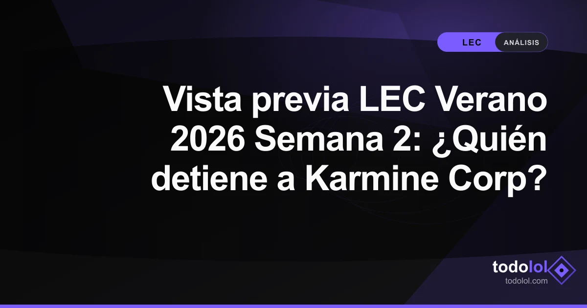 Portada de Vista previa LEC Verano 2026 Semana 2: ¿Quién detiene a Karmine Corp?
