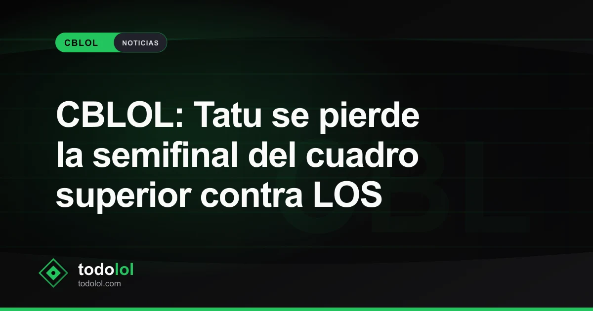 Portada de CBLOL: Tatu se pierde la semifinal del cuadro superior contra LOS